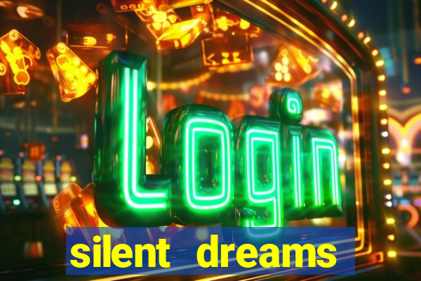 silent dreams reclame aqui